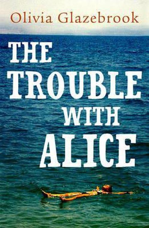 Trouble With Alice 9781907595158 Olivia Glazebrook, Boeken, Overige Boeken, Gelezen, Verzenden
