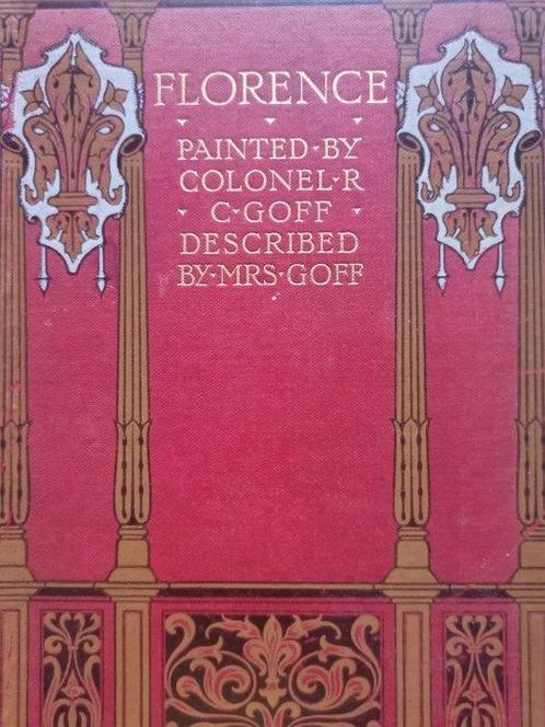 Colonel R. C. Goff/Clarissa Goff - Florence & some Tuscan, Antiek en Kunst, Antiek | Boeken en Bijbels
