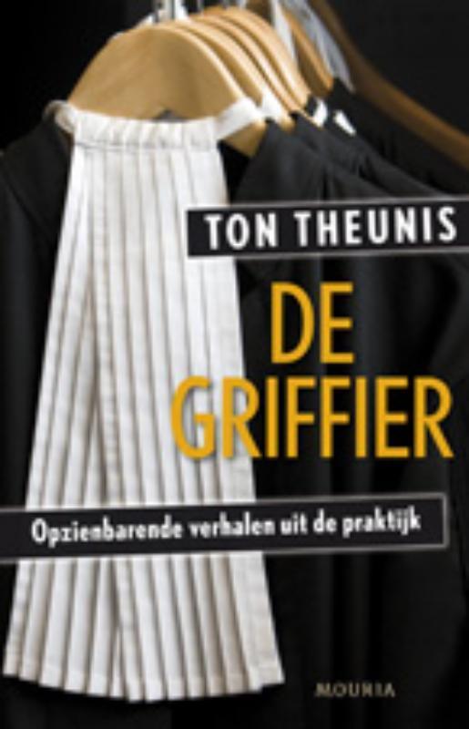 De Griffier 9789045801094 Ton Theunis, Boeken, Literatuur, Zo goed als nieuw, Verzenden