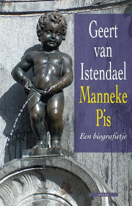 Manneke Pis 9789045088365 Geert van Istendael, Boeken, Geschiedenis | Wereld, Gelezen, Verzenden