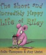The Short and incredibly happy life of Riley by Colin, Gelezen, Colin and Lissi Thompson, Verzenden
