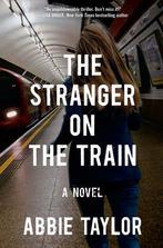 The Stranger on the Train 9781476754970 Abbie Taylor, Boeken, Gelezen, Abbie Taylor, Verzenden