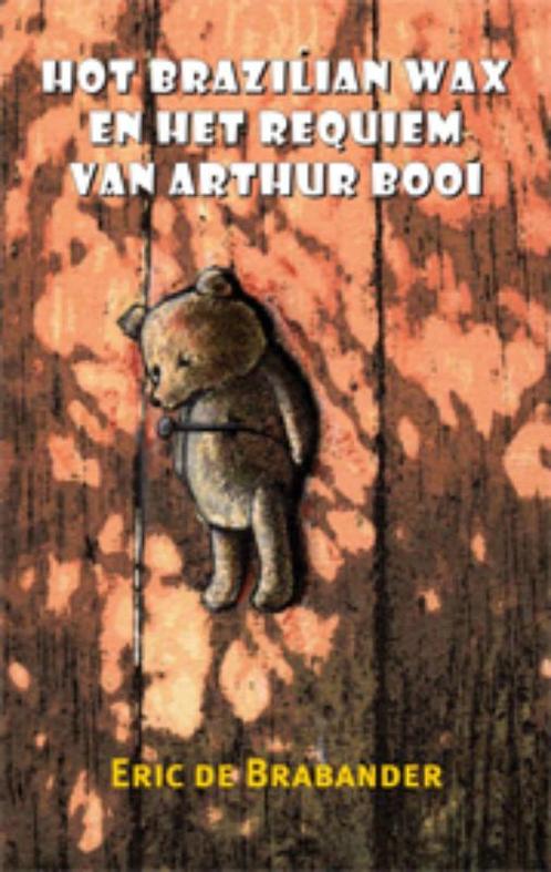 Hot Brazilian wax en het requiem van Arthur Booi, Boeken, Romans, Gelezen, Verzenden