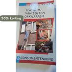 Uw huis van buiten opknappen / Zelf klussen 9789024601233, Boeken, Verzenden, Gelezen, De Consumentenbond