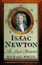 Isaac Newton: the last sorcerer by Michael White (Paperback), Gelezen, Michael White, Verzenden