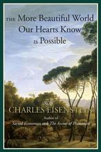 The More Beautiful World Our Hearts Know Is Possible, Boeken, Verzenden, Gelezen, Charles Eisenstein