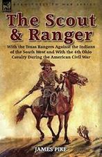 The Scout and Ranger: With the Texas Rangers Ag. Pike,, Pike, James, Zo goed als nieuw, Verzenden