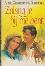 ZOLANG JE BIJ ME BENT 9789021034782 Oosterbroek Dutschun, Boeken, Verzenden, Gelezen, Oosterbroek Dutschun