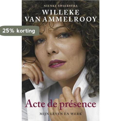Acte de présence 9789020409888 Willeke van Ammelrooy, Boeken, Kunst en Cultuur | Dans en Theater, Gelezen, Verzenden