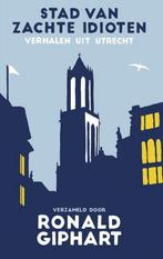 Stad van zachte idioten 9789400407244 Ronald Giphart, Boeken, Verzenden, Zo goed als nieuw, Ronald Giphart