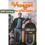 Vroeger was alles beter 9789068061048 Gillissen, Boeken, Verzenden, Zo goed als nieuw, Gillissen
