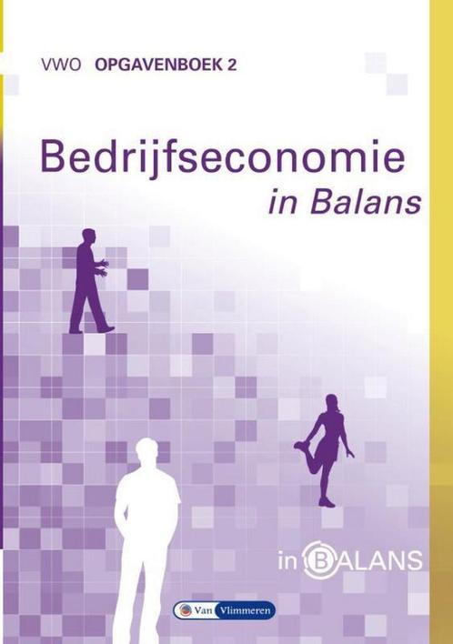 9789462871915 Bedrijfseconomie in Balans vwo Opgavenboek 2, Boeken, Schoolboeken, Zo goed als nieuw, Verzenden