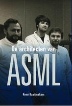 9789082707489 De architecten van ASML Rene Raaijmakers, Boeken, Verzenden, Nieuw, Rene Raaijmakers