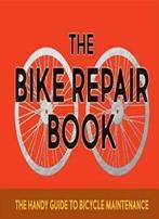 The Bike Repair Book: The Handy Guide to Bicycle Maintenance, Boeken, Overige Boeken, Gerard Janssen, Zo goed als nieuw, Verzenden