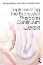 Implementing the Expressive Therapies Continuu 9781138652408, Boeken, Wetenschap, Zo goed als nieuw, Verzenden