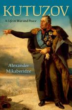 9780197546734 Kutuzov: A Life in War and Peace, Alexander Mikaberidze, Zo goed als nieuw, Verzenden