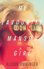 My Favourite Manson Girl 9781472150868 Alison Umminger, Verzenden, Zo goed als nieuw, Alison Umminger