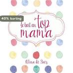 Je bent een top-mama / Mini-cadeauboekjes 9789033817809, Verzenden, Gelezen, Alina de Boer