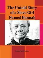 The Untold Story of a Slave Girl Named Hannah, Brooks,, Verzenden, Zo goed als nieuw, Brooks, Shonda Renee'