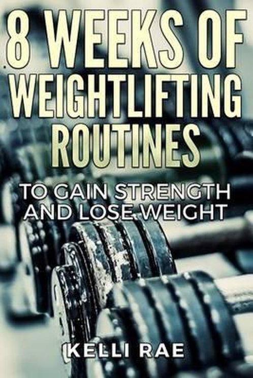 8 Weeks of Weightlifting Routines to Gain Strength and Lose, Boeken, Taal | Engels, Gelezen, Verzenden