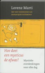 Hoe doet een mysticus de afwas 9789025955854 L. Marti, Boeken, Verzenden, Zo goed als nieuw, L. Marti