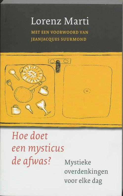 Hoe doet een mysticus de afwas 9789025955854 L. Marti, Boeken, Esoterie en Spiritualiteit, Zo goed als nieuw, Verzenden