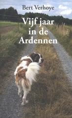 Vijf jaar in de Ardennen 9789059275119 Bert Verhoye, Boeken, Verzenden, Gelezen, Bert Verhoye