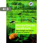 Herstellende landbouw 9789062245338 Mark Shepard, Boeken, Verzenden, Zo goed als nieuw, Mark Shepard