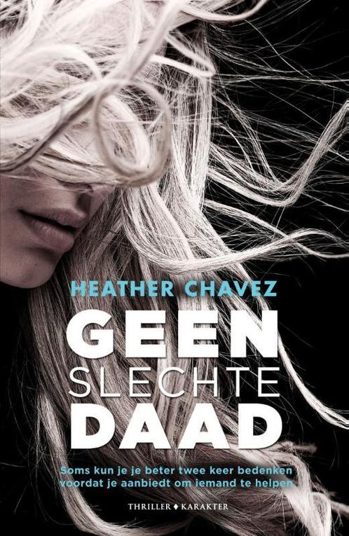 Geen slechte daad 9789045219141 Heather Chavez, Boeken, Thrillers, Gelezen, Verzenden