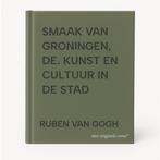 SMAAK VAN GRONINGEN, DE. KUNST EN CULTUUR IN DE STAD, Boeken, Kunst en Cultuur | Beeldend, Verzenden, Gelezen, RUBEN VAN GOGH