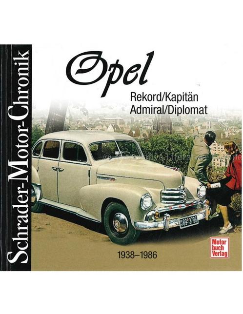 OPEL REKORD, KAPITÄN, ADMIRAL, DIPLOMAT 1938-1986, SCHRADER, Boeken, Auto's | Boeken, Opel