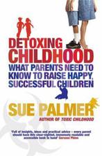 Detoxing childhood What parents need to know t 9780752890104, Boeken, Verzenden, Zo goed als nieuw