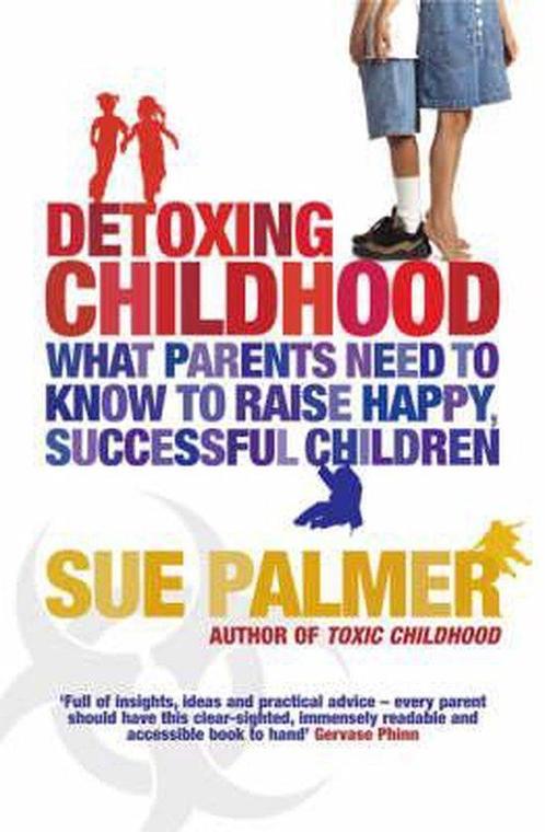 Detoxing childhood What parents need to know t 9780752890104, Boeken, Schoolboeken, Zo goed als nieuw, Verzenden