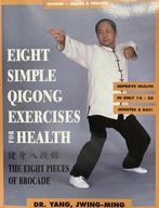 Eight Simple Qigong Exercises 9781886969520 Jwing-Ming Yang, Verzenden, Zo goed als nieuw, Jwing-Ming Yang