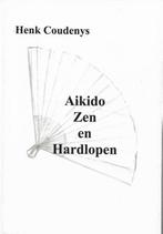 9789077101087 Aikido, zen en hardlopen | Tweedehands, Boeken, Verzenden, Zo goed als nieuw, Henk Coudenys