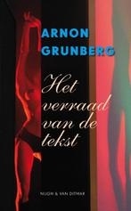 Het verraad van de tekst 9789038892979 Arnon Grunberg, Boeken, Verzenden, Zo goed als nieuw, Arnon Grunberg