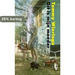 Dit is mijn moeder 9789082883008 Tommy Wieringa, Verzenden, Zo goed als nieuw, Tommy Wieringa