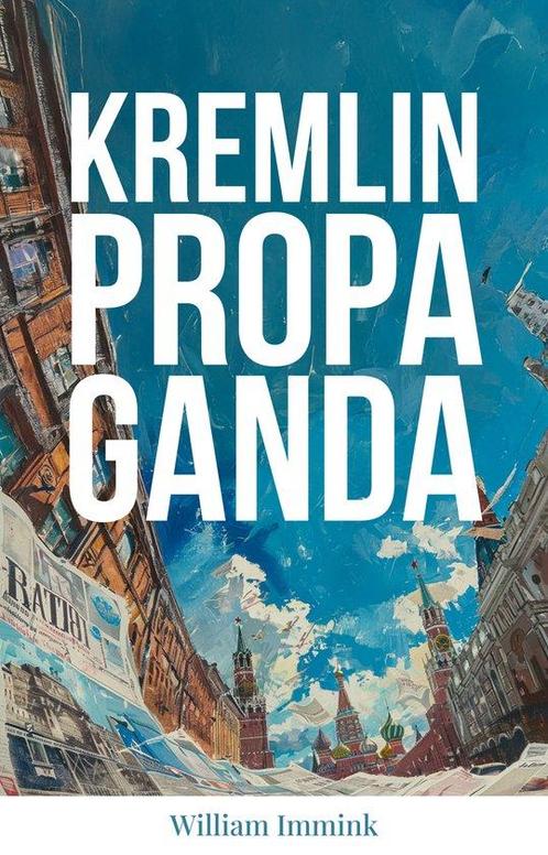9789083396002 Kremlin Propaganda William Immink, Boeken, Studieboeken en Cursussen, Nieuw, Verzenden