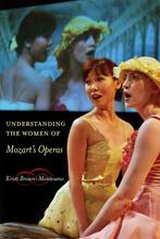 9780520385795 Understanding the Women of Mozarts Operas, Boeken, Verzenden, Nieuw, Kristi Brown-Montesano