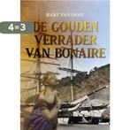 De gouden verrader van Bonaire 9789463655934 Bart van Oost, Verzenden, Zo goed als nieuw, Bart van Oost