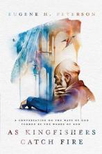 As Kingfishers Catch Fire 9781601429674 Eugene H Peterson, Boeken, Verzenden, Gelezen, Eugene H Peterson