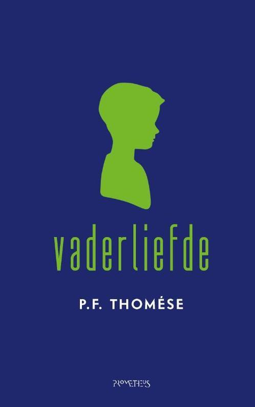 Vaderliefde 9789044642735 P.F. Thomése, Boeken, Romans, Gelezen, Verzenden