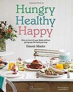 Hungry Healthy Happy: How to Nourish Your Body Without G..., Boeken, Verzenden, Gelezen, Martin, Dannii