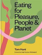 Eating for Pleasure, People Planet 9780857836953 Tom Hunt, Verzenden, Zo goed als nieuw, Tom Hunt