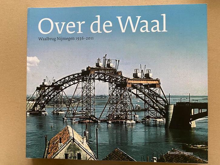 Waalbrug Nijmegen 1936-2011 - Bouw-Verwoesting-Wederopbouw, Boeken, Geschiedenis | Stad en Regio, Zo goed als nieuw, 20e eeuw of later