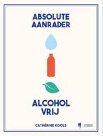 Absolute Aanrader Alcoholvrij 9789463938211 Cathérine Kools, Boeken, Kookboeken, Verzenden, Zo goed als nieuw, Cathérine Kools