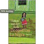 De ogen van La Negra 9789000031856 Anton van der Kolk, Boeken, Kinderboeken | Jeugd | 13 jaar en ouder, Verzenden, Zo goed als nieuw