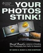 Your Photos Stink 9781305084452 David Busch, Gelezen, David Busch, Rob Sheppard, Verzenden