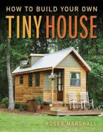 9781631869075 How to Build Your Own Tiny House, Boeken, Nieuw, Roger Marshall, Verzenden