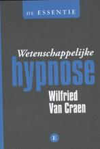 De essentie 0 -   Wetenschappelijke hypnose 9789460580895, Boeken, Psychologie, Gelezen, Wilfried van Craen, Verzenden